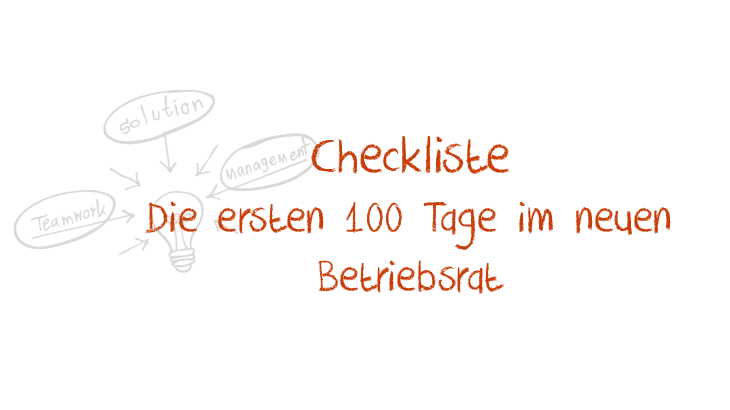 Checkliste - Die ersten 100 Tage im neuen Betriebsrat. Hier können Sie eine Checkliste für die ersten einhundert Tage im Betriebsrat herunterladen