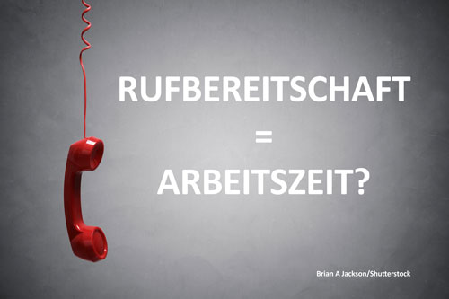 Ist die Rufbereitschaft mit Arbeitszeit gleichzusetzen?